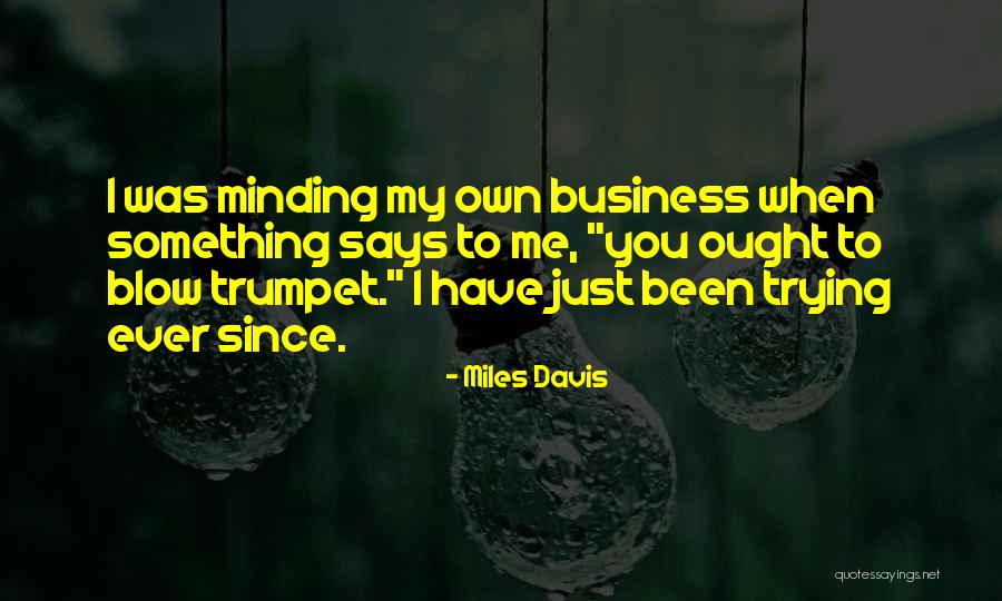 Blow Minding Quotes By Miles Davis