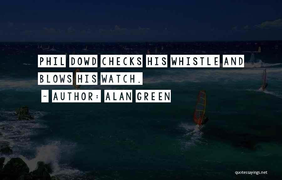 Blow My Whistle Quotes By Alan Green