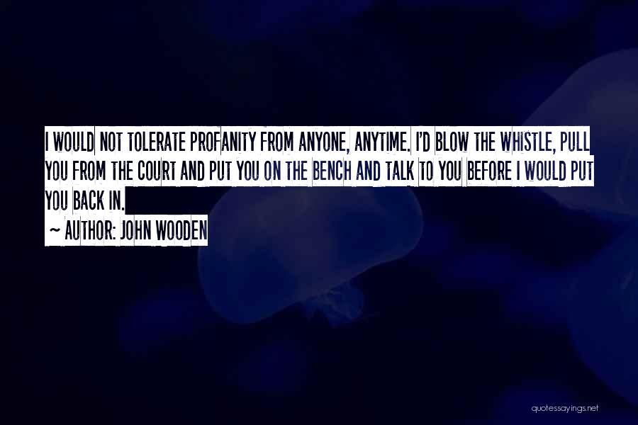 Blow My Whistle Quotes By John Wooden