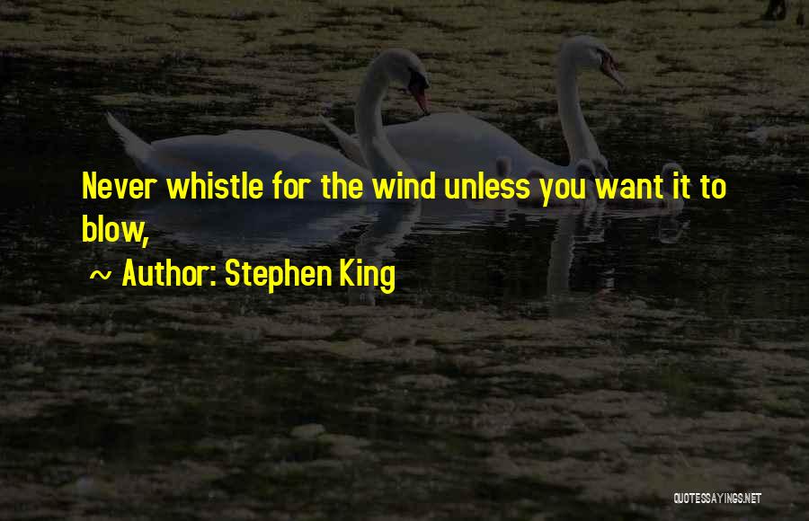 Blow My Whistle Quotes By Stephen King