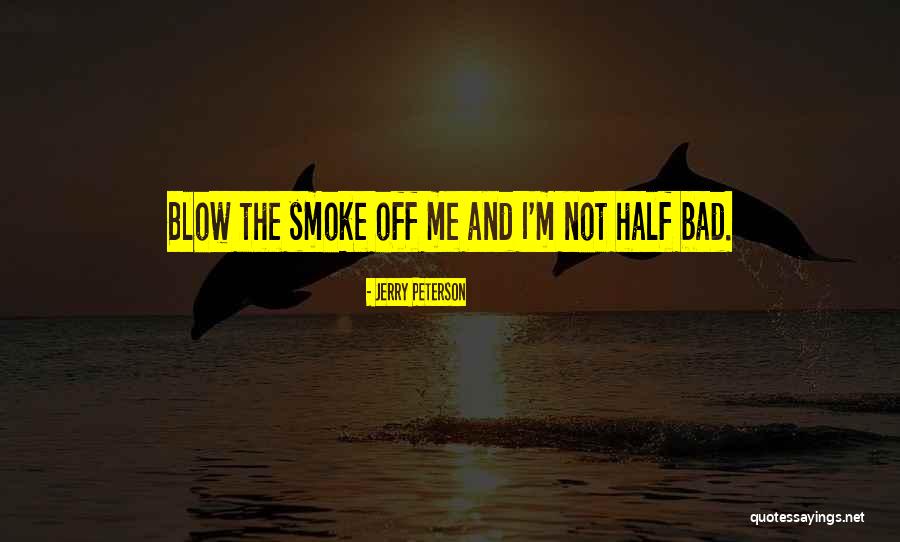 Blow Off Quotes By Jerry Peterson Blow Off Quotes By Jerry Peterson