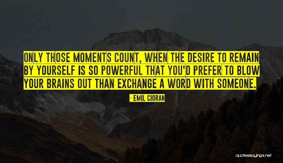 Blow Out Quotes By Emil Cioran Blow Out Quotes By Emil Cioran