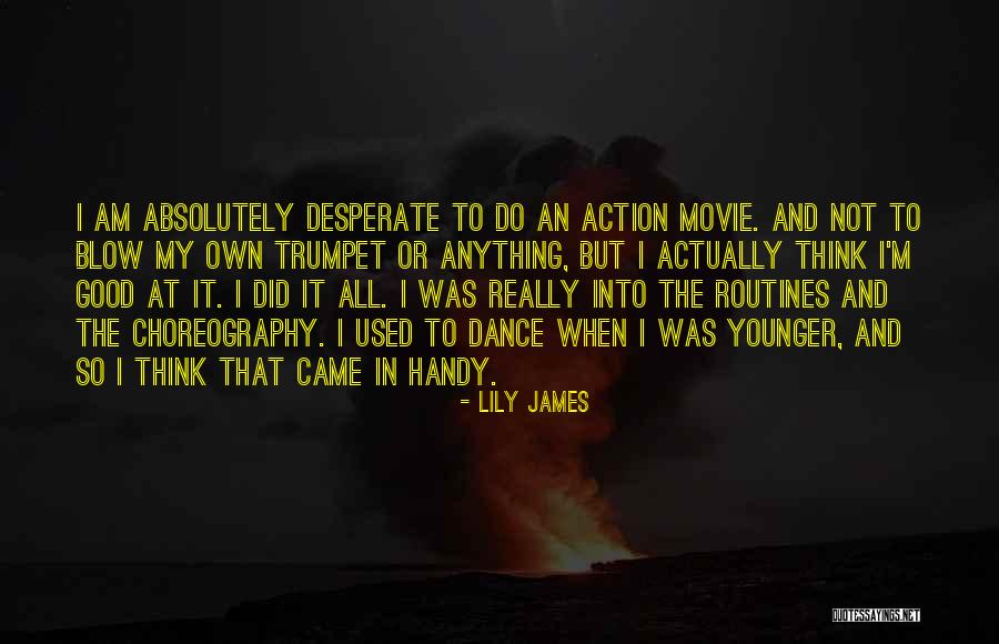Blow Up Movie Quotes By Lily James Blow Up Movie Quotes By Lily James