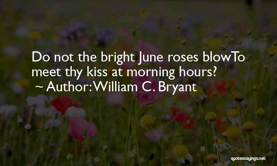 Blow You A Kiss Quotes By William C. Bryant