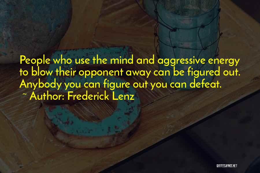 Blow Your Mind Away Quotes By Frederick Lenz