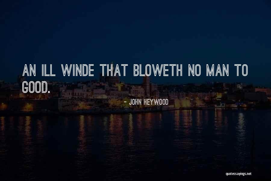 Bloweth Quotes By John Heywood Bloweth Quotes By John Heywood