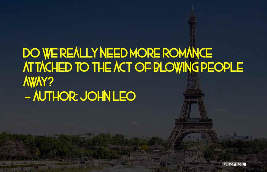 Blowing Away Quotes By John Leo