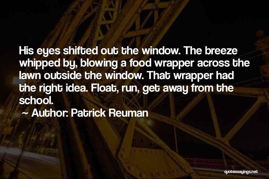 Blowing Away Quotes By Patrick Reuman