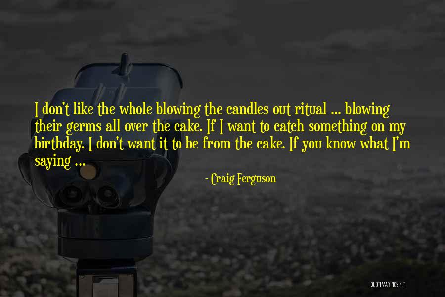 Blowing O's Quotes By Craig Ferguson