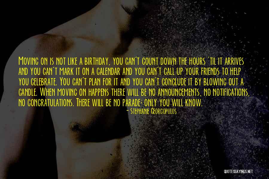 Blowing Out Someone Candle Quotes By Stephanie Georgopulos Blowing Out Someone Candle Quotes By Stephanie Georgopulos