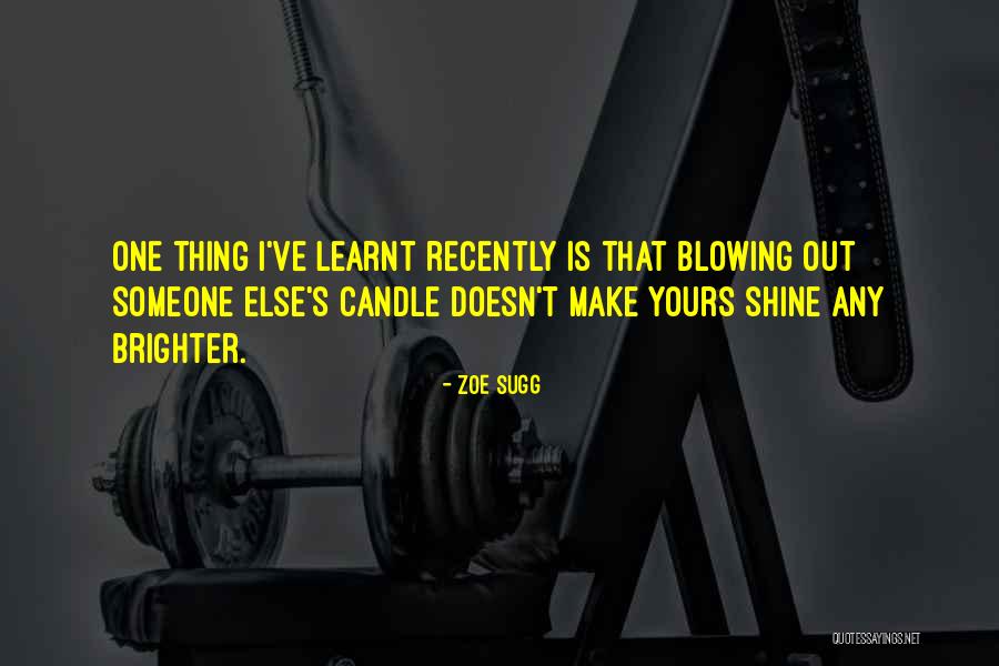 Blowing Out Someone Candle Quotes By Zoe Sugg Blowing Out Someone Candle Quotes By Zoe Sugg