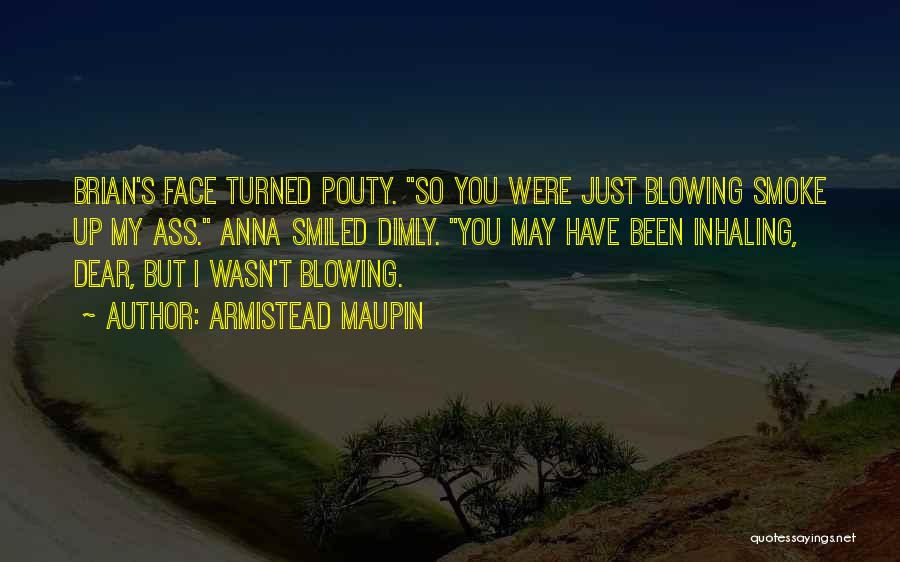 Blowing Smoke Quotes By Armistead Maupin