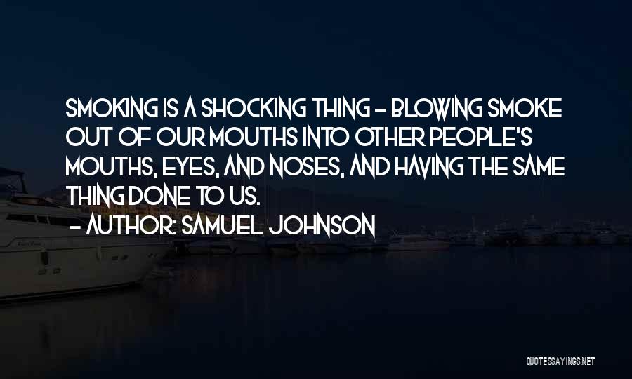 Blowing Smoke Quotes By Samuel Johnson