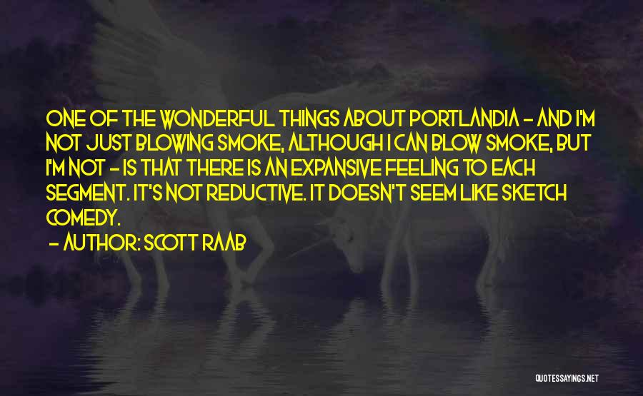 Blowing Smoke Quotes By Scott Raab