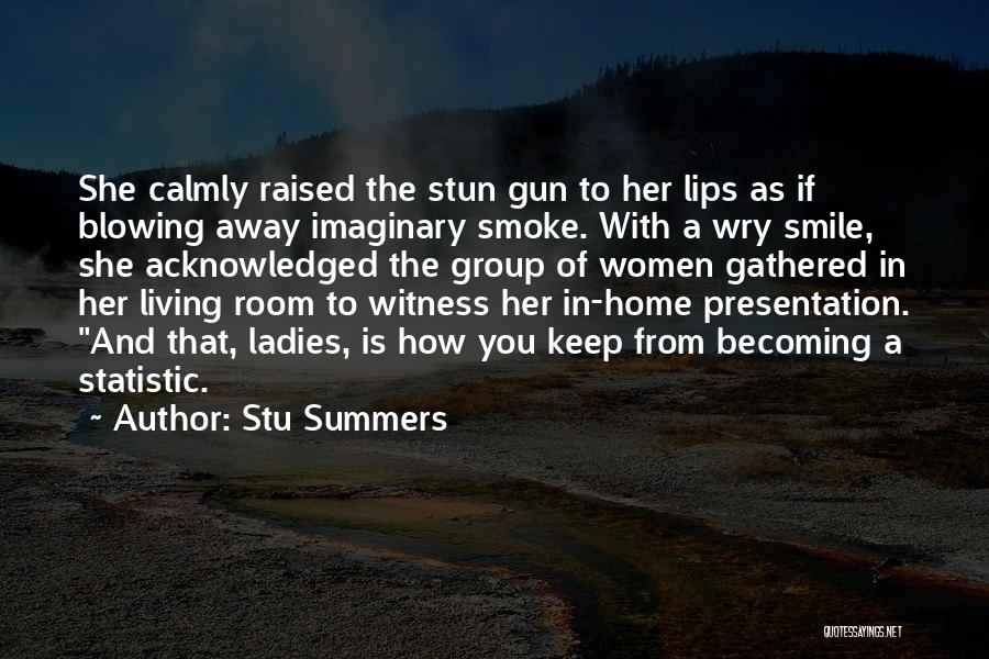 Blowing Smoke Quotes By Stu Summers