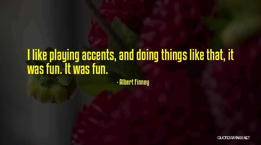Blowing Stuff Up Quotes By Albert Finney Blowing Stuff Up Quotes By Albert Finney