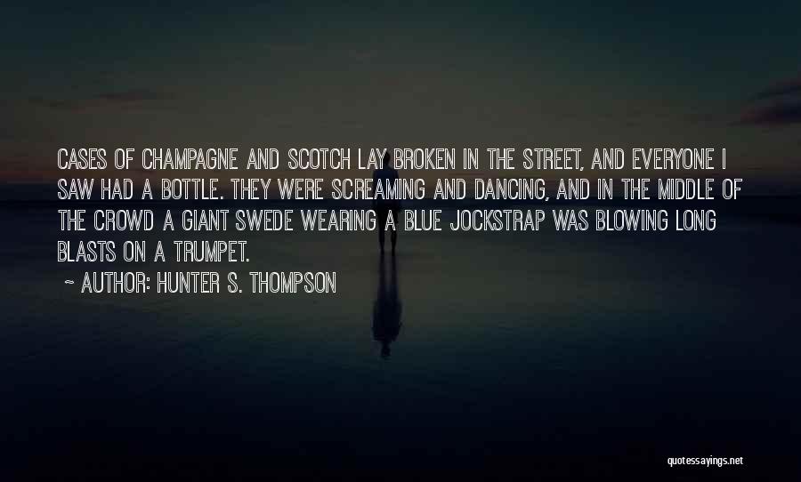 Blowing Trumpet Quotes By Hunter S. Thompson