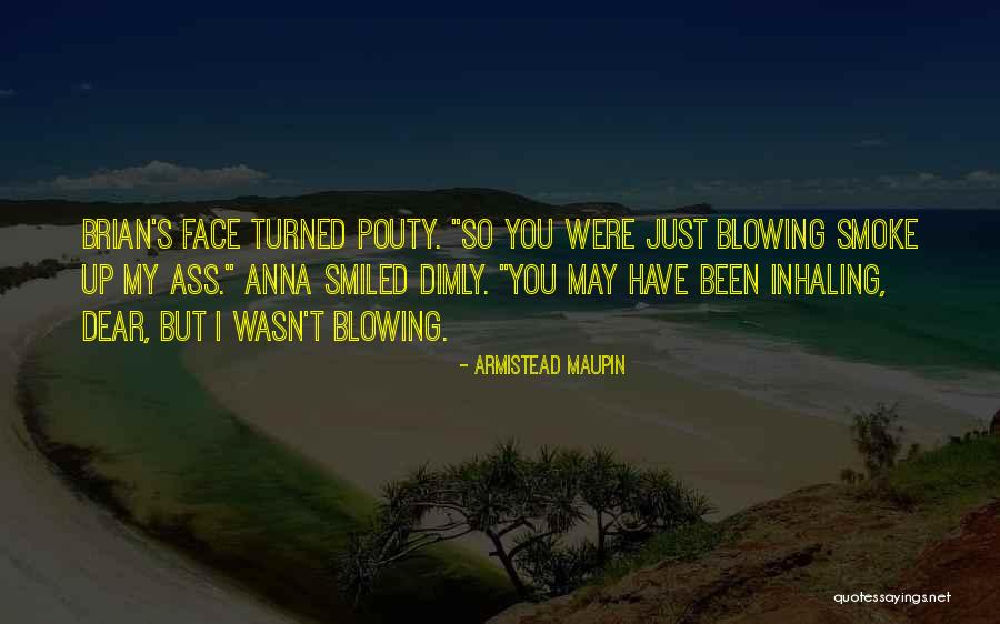 Blowing Up Quotes By Armistead Maupin