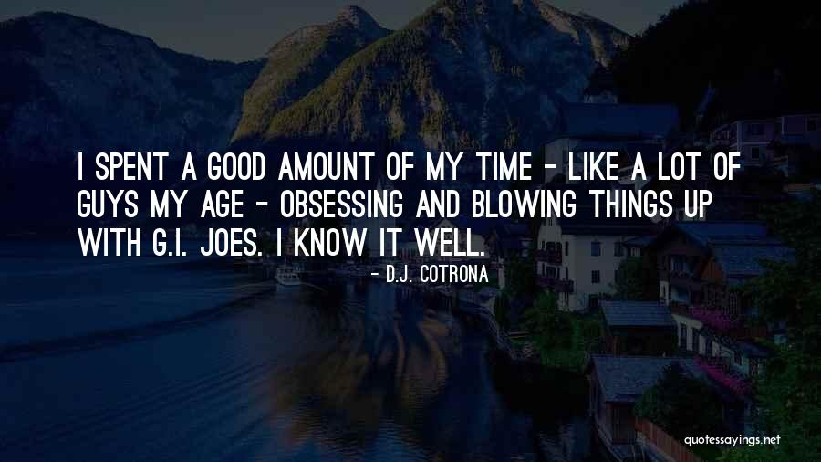 Blowing Up Quotes By D.J. Cotrona