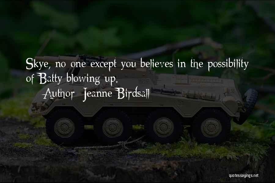 Blowing Up Quotes By Jeanne Birdsall