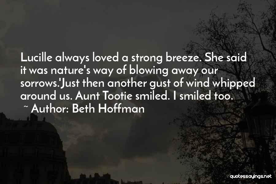 Blowing Wind Quotes By Beth Hoffman