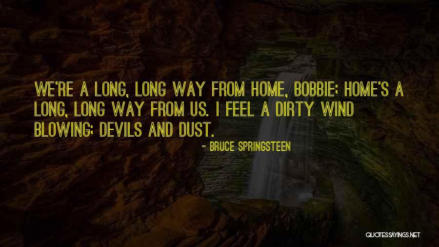 Blowing Wind Quotes By Bruce Springsteen