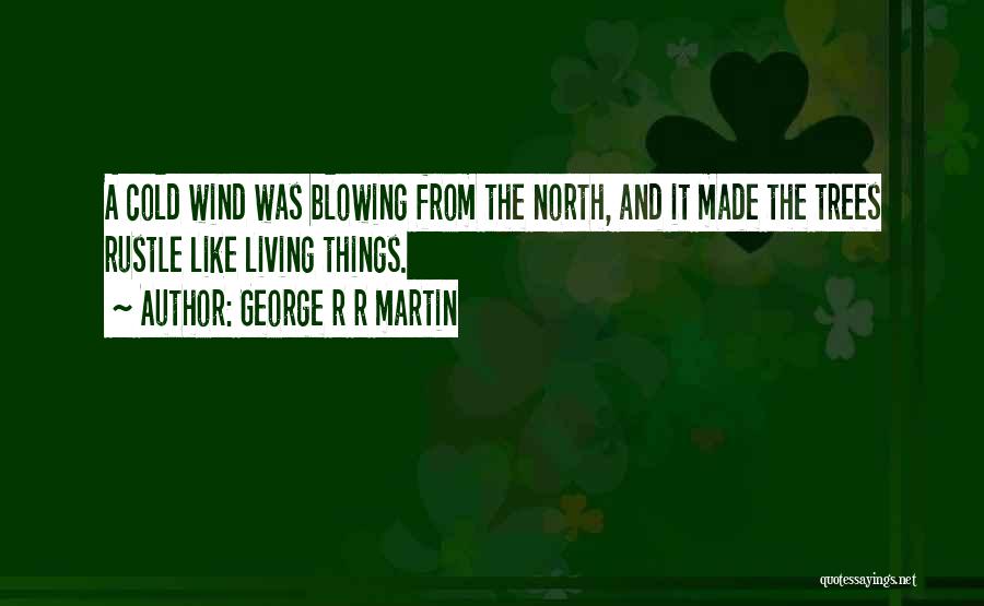 Blowing Wind Quotes By George R R Martin