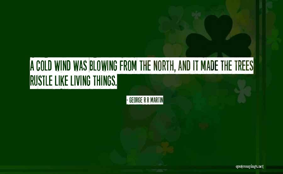 Blowing Wind Quotes By George R R Martin