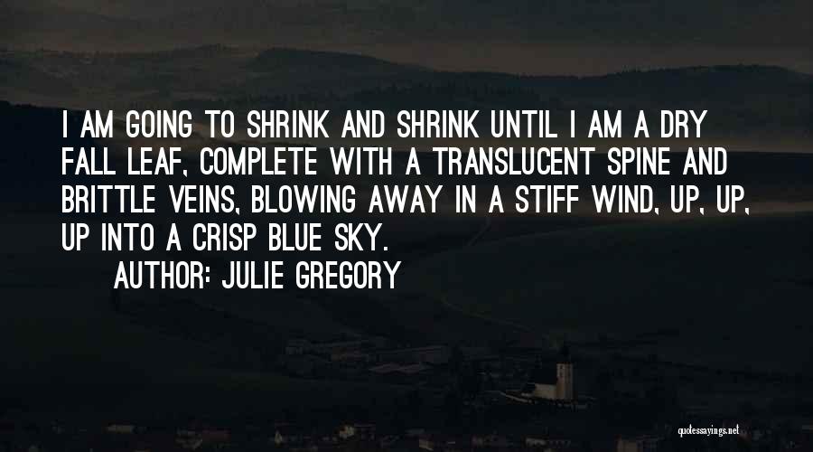 Blowing Wind Quotes By Julie Gregory