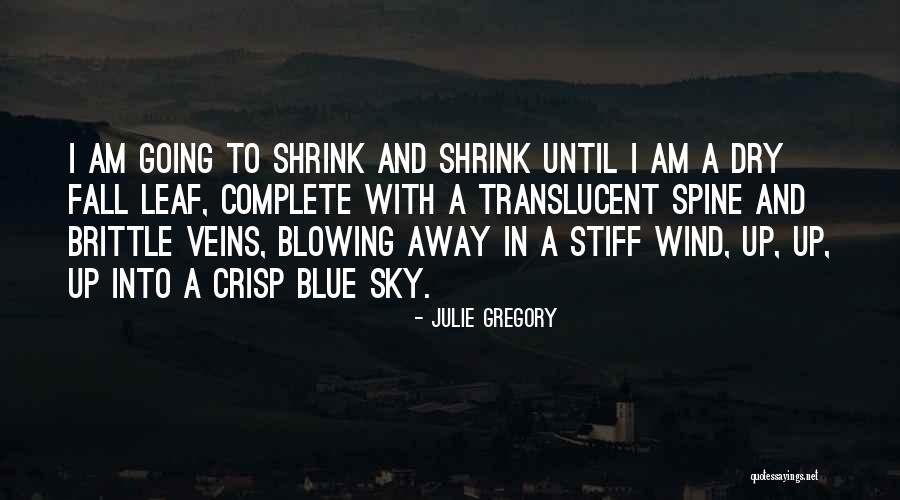 Blowing Wind Quotes By Julie Gregory