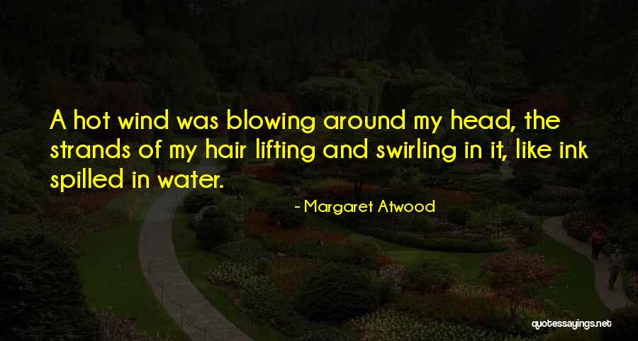 Blowing Wind Quotes By Margaret Atwood