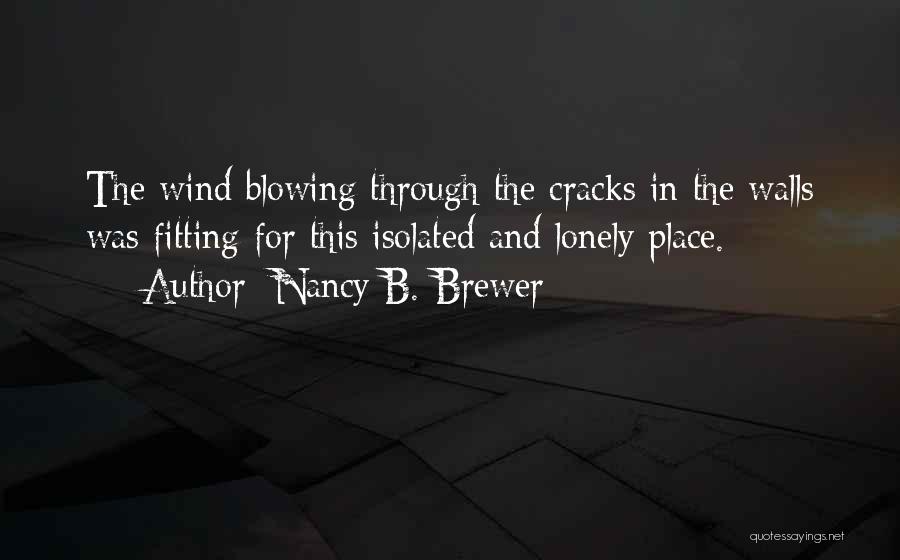 Blowing Wind Quotes By Nancy B. Brewer