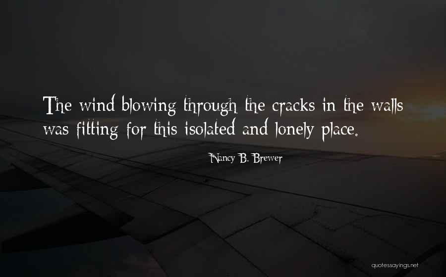 Blowing Wind Quotes By Nancy B. Brewer