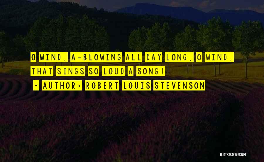 Blowing Wind Quotes By Robert Louis Stevenson