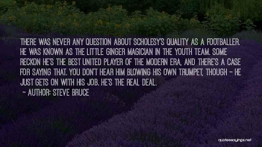 Blowing Your Own Trumpet Quotes By Steve Bruce