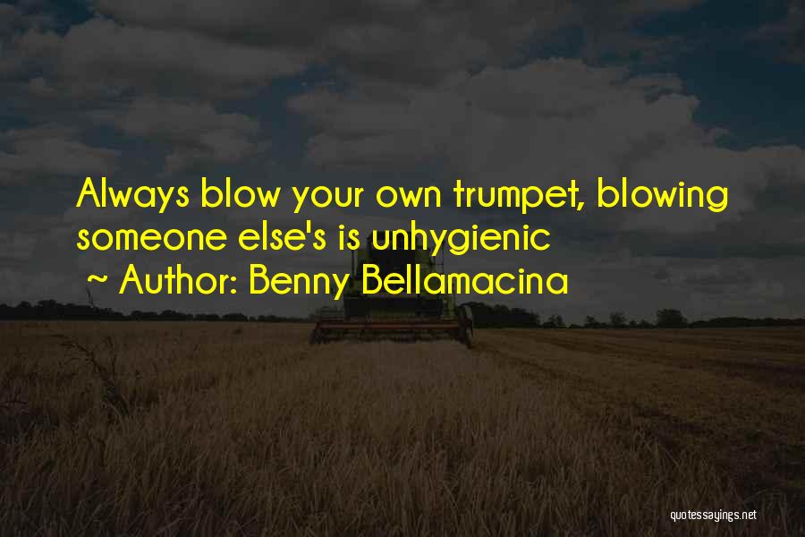 Blowing Your Trumpet Quotes By Benny Bellamacina