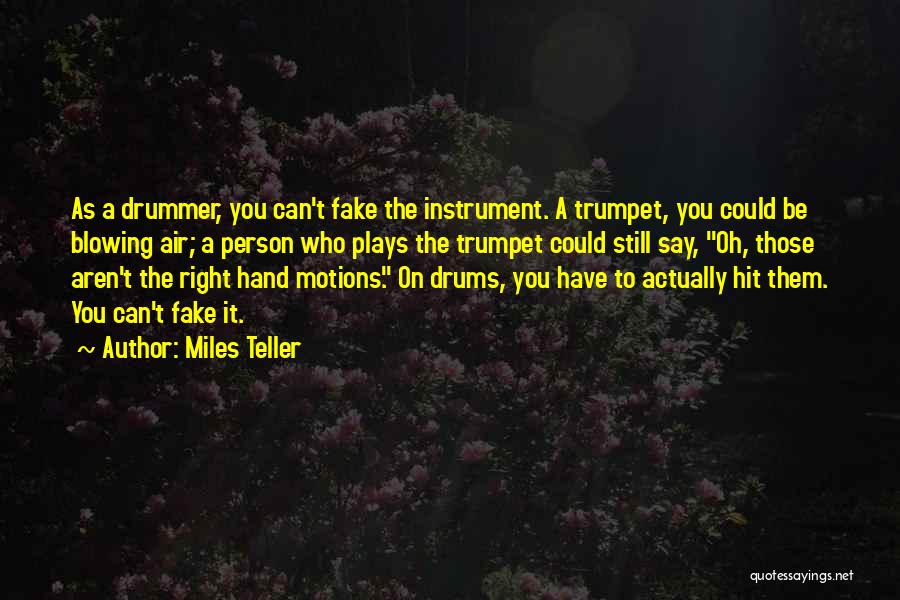 Blowing Your Trumpet Quotes By Miles Teller
