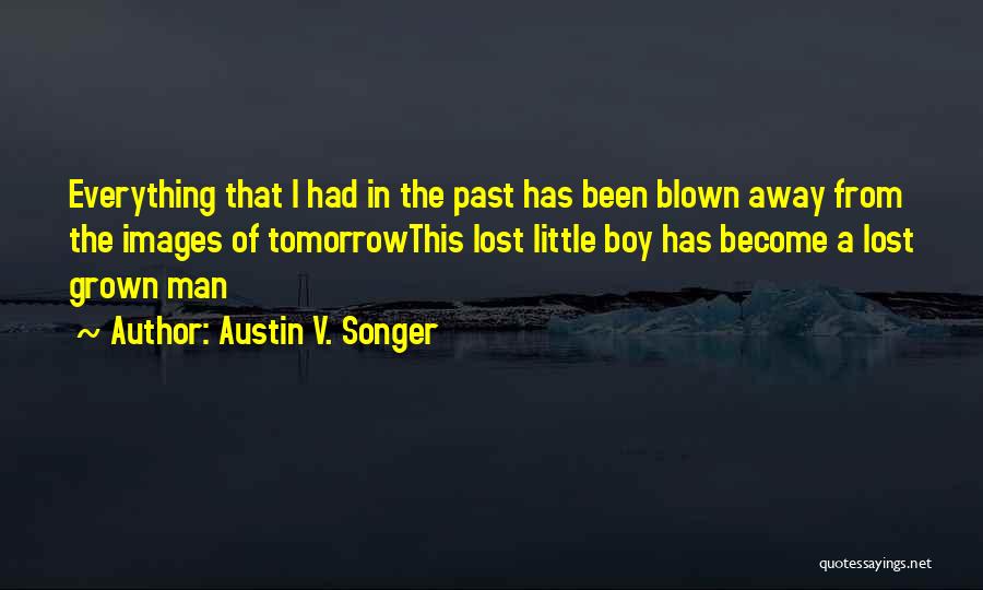 Blown Away Quotes By Austin V. Songer