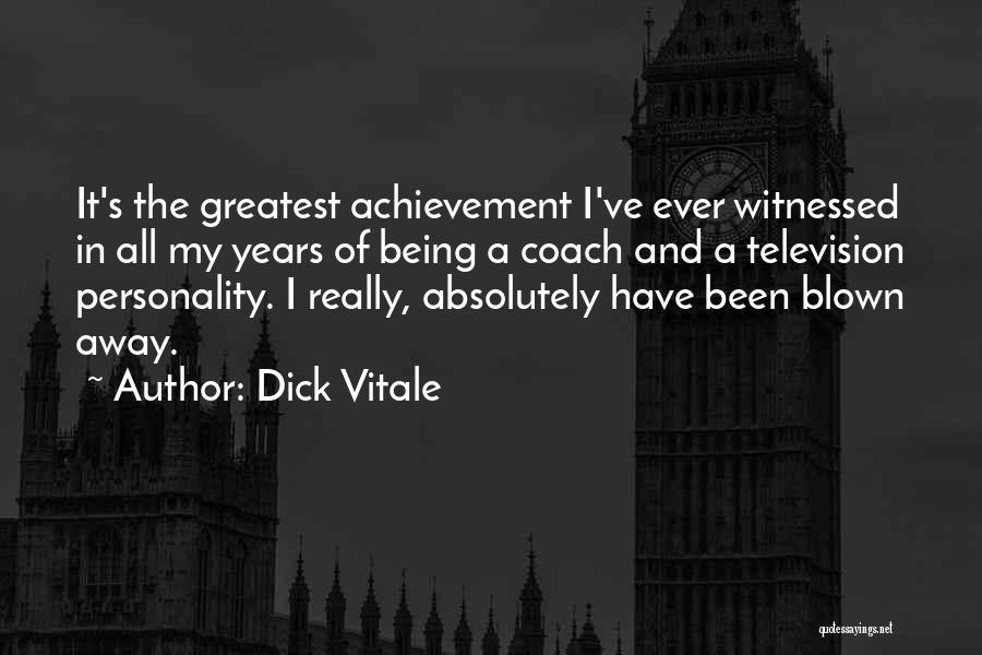 Blown Away Quotes By Dick Vitale