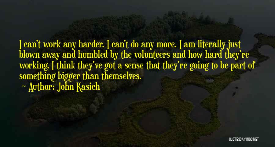 Blown Away Quotes By John Kasich