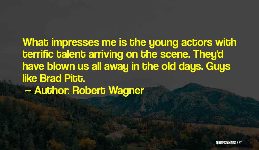 Blown Away Quotes By Robert Wagner