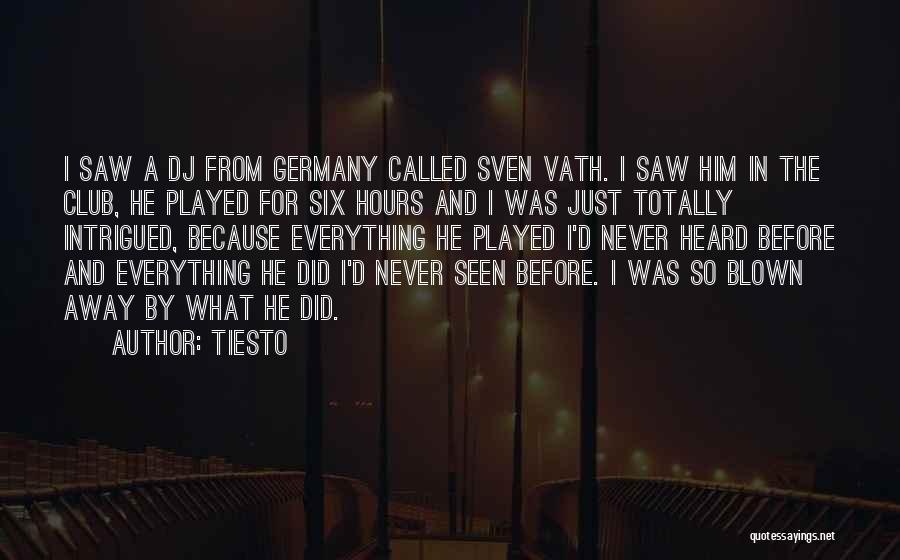 Blown Away Quotes By Tiesto