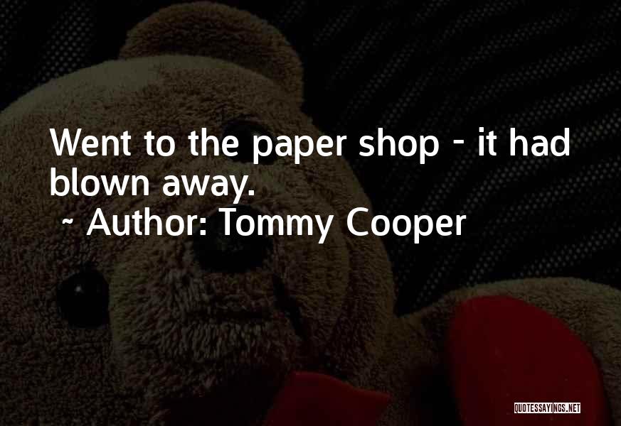 Blown Away Quotes By Tommy Cooper