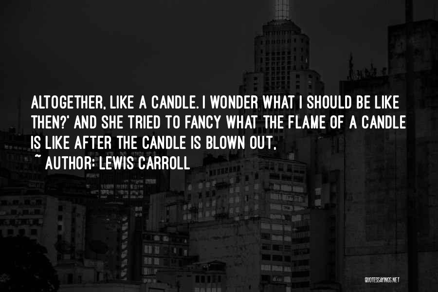 Blown Candle Quotes By Lewis Carroll