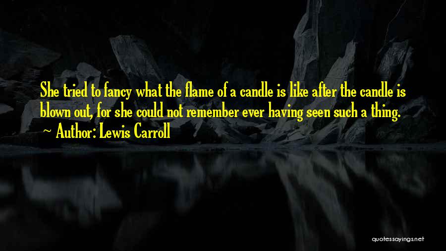 Blown Candle Quotes By Lewis Carroll