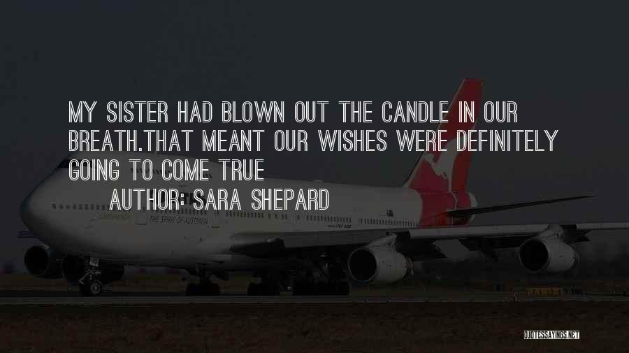 Blown Candle Quotes By Sara Shepard