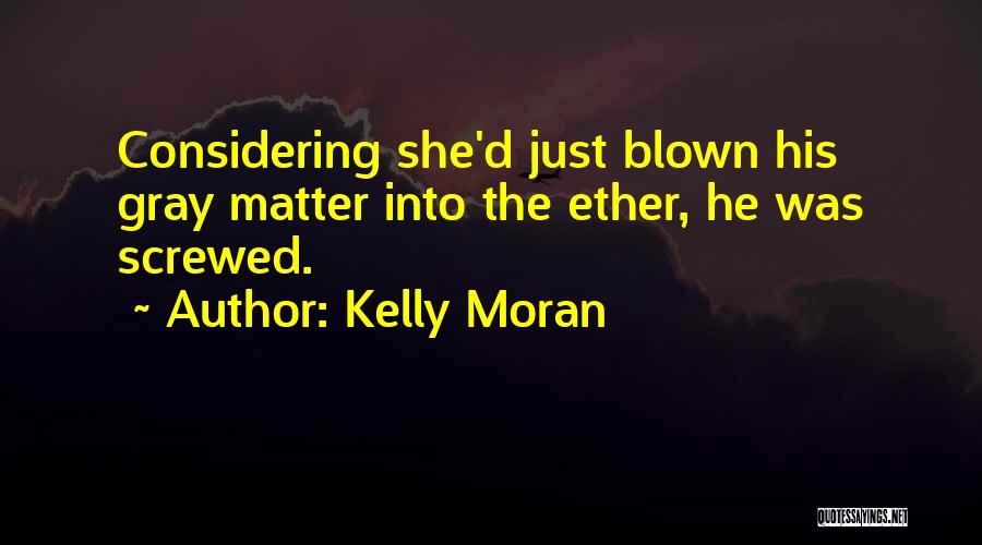 Blown Kiss Quotes By Kelly Moran