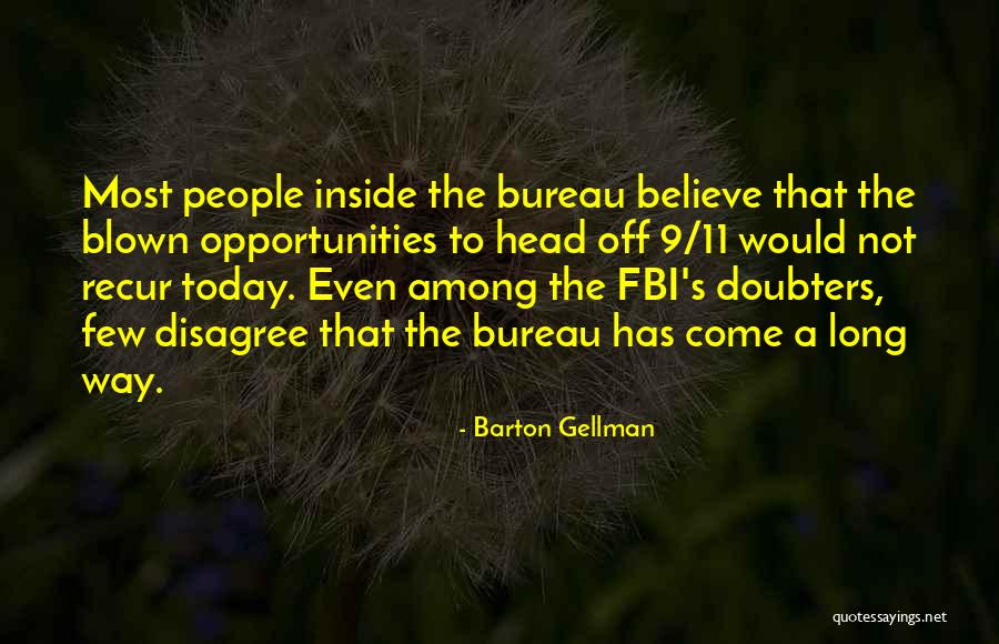 Blown Opportunities Quotes By Barton Gellman