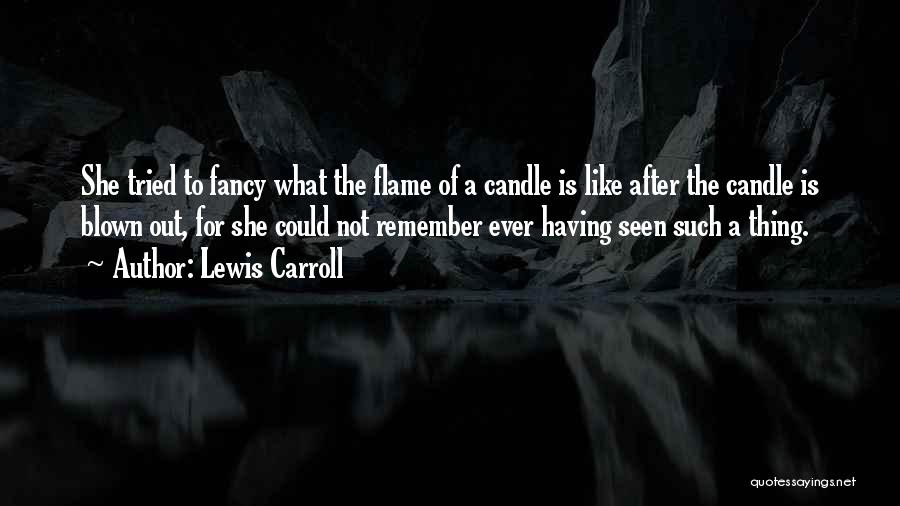 Blown Out Candle Quotes By Lewis Carroll