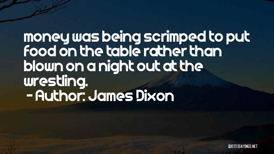 Blown Out Quotes By James Dixon